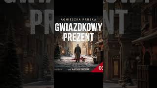 Gwiazdkowy prezent Autor Agnieszka Pruska Lektor Filip Kosior Kryminały po Polsku AudioBook PL S3 [upl. by Airat391]