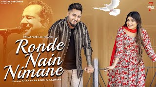 Ronde Nain Hamare  Rahat Fateh Ali Khan Ft Khan Saab  Nishu Kashyap  New Punjabi Song 2023 [upl. by Melvena623]