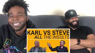 KARL VS STEVE  ALL THE INSULTS Part 1 Reaction [upl. by Ahtnamys]