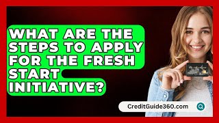 What Are the Steps to Apply for the Fresh Start Initiative  CreditGuide360com [upl. by Wildon86]