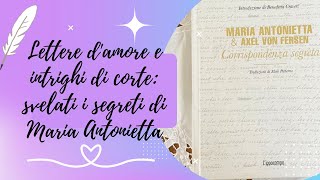 Amore e Politica nel Destino di Maria Antonietta e Axel von Fersen  Recensione 📚 [upl. by Dahlstrom]