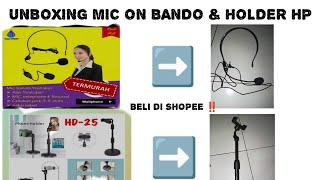 UNBOXING MIC ON BANDO amp HOLDER HP BELI DI SHOPEE MURAH‼️ [upl. by Edgerton]