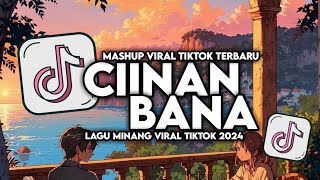 DJ CIINAN BANA  FAUZANA MSLOW MINANG VIRAL FULL SONG MAMAN FVNDY 2024 [upl. by Corb]