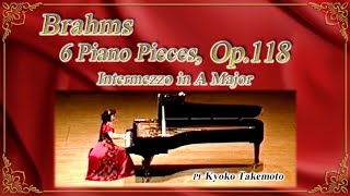 Brahms  Six Piano Pieces op 118 PfKyoko Takemoto ブラームス｜６つのピアノ小品 op118 Pf武本京子 [upl. by Tildi]