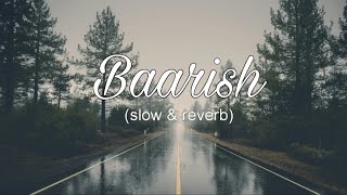 Baarish slow and reverb [upl. by Inalawi]