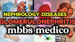 Glomerulonephritis  nephrology renal medicine  MBBS medico [upl. by Wertheimer]