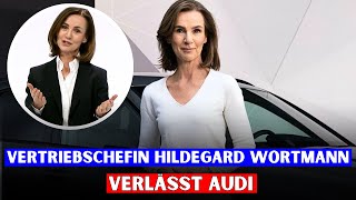 Vertriebschefin Hildegard Wortmann verlässt Audi [upl. by Ayahsal288]