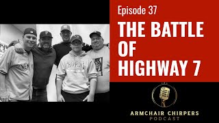 The Battle of Highway 7  Ep 37 Armchair Chirpers [upl. by Hecker]