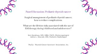 Panel Discussion Pediatric Thyroid Cancer Surgery and Treatment [upl. by Adnoel]