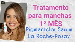 MEGA DICA Manchas de pele  1º Mes  Pigmentclar Serum  La RochePosay 🌸 Lu Oliveira [upl. by Eldnek537]