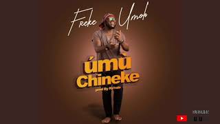 UMU CHINEKE by FREKE UMOH [upl. by Malda946]