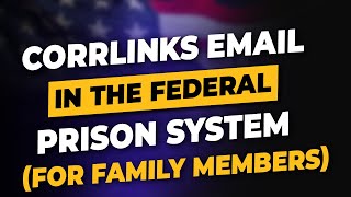 CorrLinks Email In The Federal Prison System FOR FAMILY MEMBERS [upl. by Pucida]