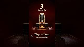 25 Years of Dhyanalinga Consecration Day – 03 Days to Go [upl. by Durware]