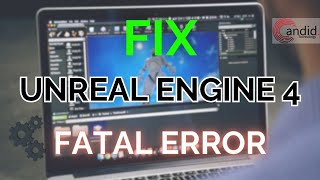 How to fix Unreal Engine 4 UE4 fatal error  CandidTechnology [upl. by Yntirb]