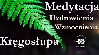 Medytacja Uzdrowienie i Wzmocnienie KRĘGOSŁUPA [upl. by Atnovart]