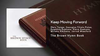 Keep Moving Forward  The Brown Hymn Book [upl. by Sterling773]