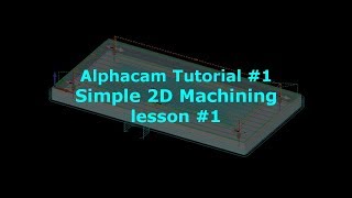 Alphacam Tutorial for Beginners  Lesson 1 [upl. by Forster]