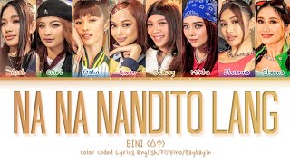 BINI quotNA NA NANDITO LANGquot Color Coded Lyrics English Filipino Baybayin [upl. by Kayley]