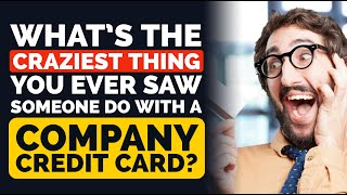 Whats the CRAZIEST Thing You Ever Saw Someone Do with a Company Credit Card  Reddit Podcast [upl. by Barabbas]