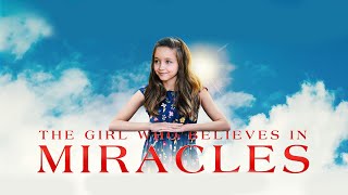 The Girl Who Believes in Miracles  Full Faith Movie  WATCH FOR FREE [upl. by Eissej]