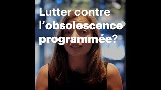 Lutter contre lobsolescence programmée [upl. by Elvis461]