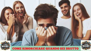 COME RIMORCHIARE QUANDO SEI BRUTTO [upl. by Enert]