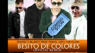 Rocko y Blasty Ft Yomo y Javi The Flow  Besito De Colores Official Remix [upl. by Moffit78]