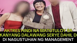 AKTRES HINDI NA MATUTULOY SA KANYANG DALAWANG SERYE DAHIL DI NAGUSTUHAN NG MANAGEMENT [upl. by Nilyam331]