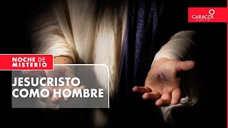 Jesucristo como hombre  Noche de Misterio [upl. by Devaney294]