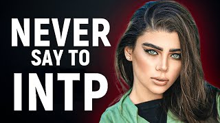 7 Things You Should Never Say to An INTP [upl. by Adniralc332]