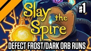 Slay the Spire  Defect FrostDark Orb Runs P1 [upl. by Ayahsey]