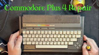 Commodore Plus 4 Repair 2024 [upl. by Thatcher]