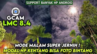 Foto Malam Jadi Terang amp Jernih 🔥 Gcam Lmc 84 Config Terbaru Siang Malam  Support Banyak Android [upl. by Pond245]