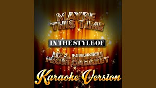 Maybe This Time In the Style of Liza Minneli from Cabaret Karaoke Version [upl. by Inah804]