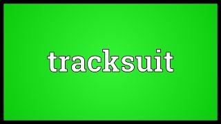 Tracksuit Meaning [upl. by Orms]