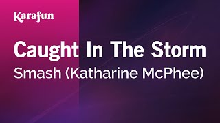 Caught In The Storm  Smash Katharine McPhee  Karaoke Version  KaraFun [upl. by Eiderf611]