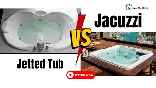 Know The Differences Between Jetted Tub Vs Jacuzzi [upl. by Henleigh]