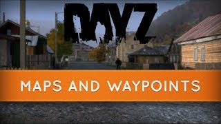 Day Z  Maps and Waypoints [upl. by Nnalyrehs]