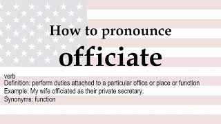 How to pronounce officiate  meaning [upl. by Nagiem]