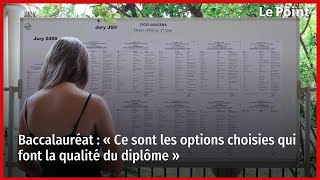 Baccalauréat  « Ce sont les options choisies qui font la qualité du diplôme » [upl. by Sapers]