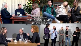 Seriali quotVendlindja Ime Episodiquot 105 [upl. by Lidia]