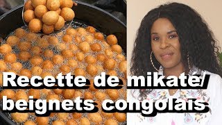 RECETTE  BEIGNETS CONGOLAIS MIKATE [upl. by Sheba]