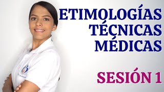 TERMINOLOGÍA MÉDICA  ETIMOLOGÍAS Y TÉCNICAS MÉDICAS SESIÓN 1 [upl. by Earle]