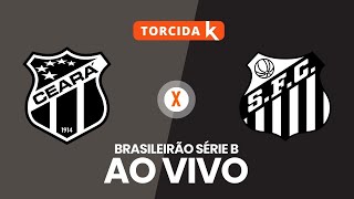 Ceará x Santos  AO VIVO  Brasileirão Série B 2024 [upl. by Kinom]