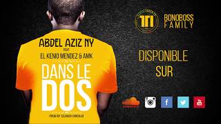 Abdel Azizny  Dans le Dos Official Music ft El Kenio Mendez  AMK [upl. by Nidnerb841]