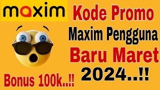 Kode Promo Maxim Pengguna Baru Maret 2024 Dapat Bonus Maxim 100 Ribu  Maxikm Ojek Online [upl. by Yelrah675]