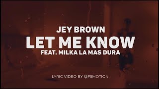 JEY BROWN ❌ MILKA LA MAS DURA  LET ME KNOW 😈💦 VIDEO LYRIC 🔞 [upl. by Heffron]