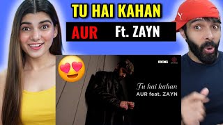 TU HAI KAHAN feat ZAYN Official Music Video REACTION  Aur [upl. by Eisej]