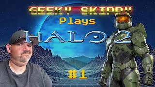 Geeky Skippy plays Halo 2 Part 1 [upl. by Tenney]