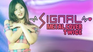 TWICE 트와이스  SIGNAL Metal Cover [upl. by Sallyanne574]